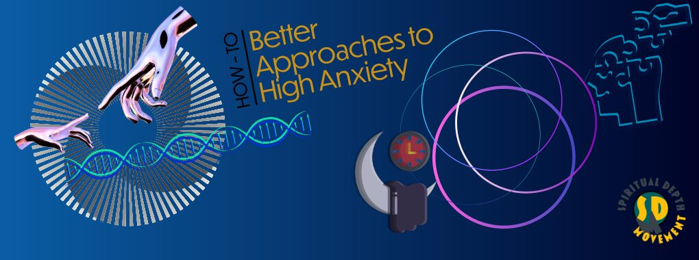 Better approaches to high anxiety